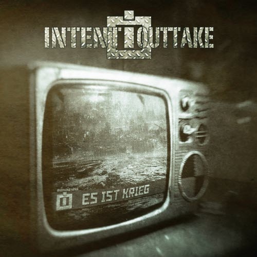 Intent:Outtake - Es ist Krieg [EP] (2018)