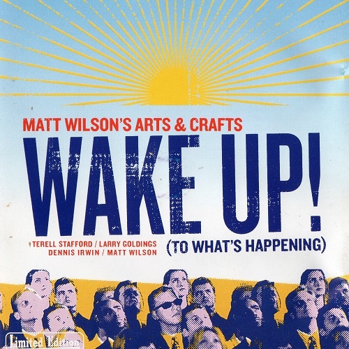 Matt Wilson's Arts and Crafts - Wake Up! (To What's Happening) 2005 (Lossless)