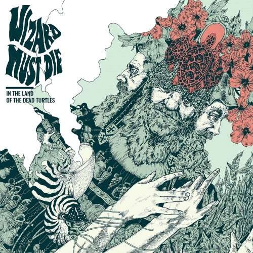 Wizard Must Die - In The Land Of The Dead Turtles (2018)