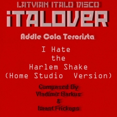 Italover - I Hate The Harlem Shake &#8206;(2 x File, MP3, Single) 2013