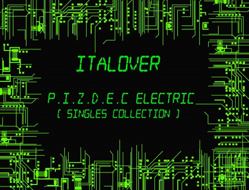 Italover - P.I.Z.D.E.C. Electric (Singles Collection) &#8206;(13 x File, MP3, Album) 2013