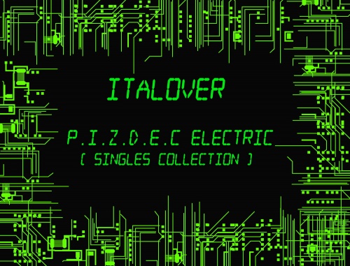 Italover - P.I.Z.D.E.C. Electric (Singles Collection) &#8206;(13 x File, MP3, Album) 2013