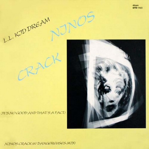 L.L. Kid Dream - Ninos Crack (It's No Good And That's A Fact) (Vinyl, 7'') 1987