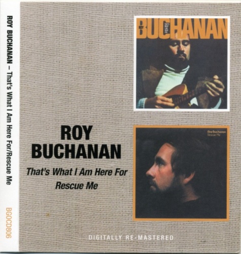 Roy Buchanan - That's What I Am Here For / Rescue Me (1973-74) (Remastered, 2008) lossless