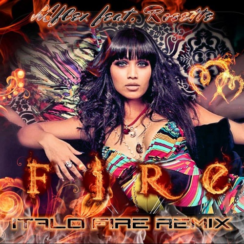 Mflex Feat. Rosette - Fire (Italo Fire Remix) &#8206;(2 x File, MP3, Maxi-Single) 2013
