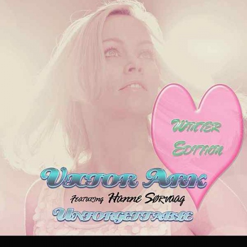 Victor Ark Featuring Hanne S&#248;rvaag - Unforgettable (Winter Edition) &#8206;(7 x File, MP3, Maxi-Single) 2018