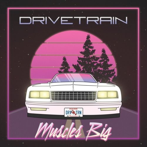 Drivetrain - Muscles Big (2018)