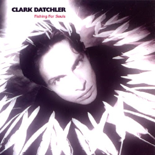 Clark Datchler - Fishing for Souls (1992)