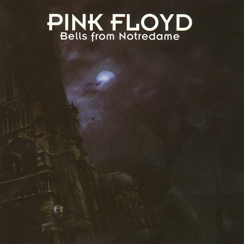 Pink Floyd &#8206;- Bells From Notredame (1994) Bootleg