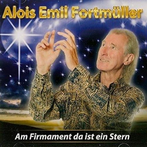 Alois Emil Fortm&#252;ller - Am Firmament Da Ist Ein Stern (2015)