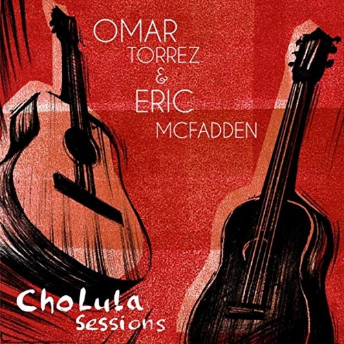 Omar Torrez & Eric McFadden - Cholula Sessions (2018) lossless