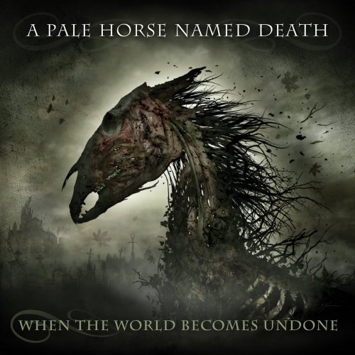 A Pale Horse Named Death - When The World Becomes Undone (2019) 