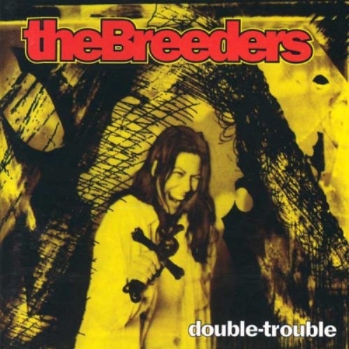 The Breeders - Double Trouble (1993) [Bootleg]