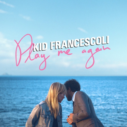 Kid Francescoli - Play Me Again (2017)
