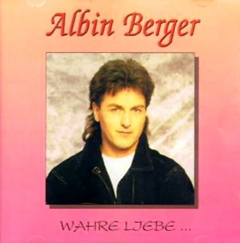 Albin Berger – Wahre Liebe... (1997)