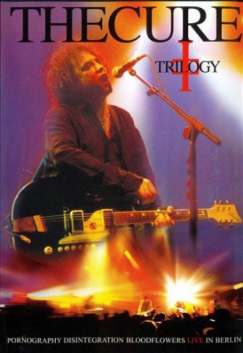 The Cure - Trilogy: Pornography Disintegration Bloodflowers 2002 [DVDRip]