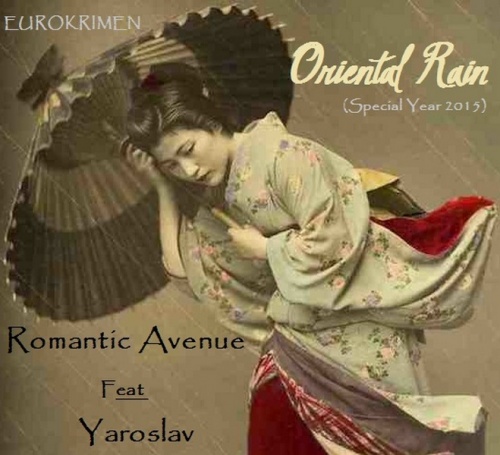 Romantic Avenue Feat. Yaroslav - Oriental Rain (Special Year 2015) &#8206;(3 x File, MP3, Single) 2015