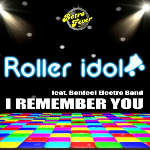 Roller Idol Feat. Bonfeel Electro Band - I Remember You &#8206;(2 x File, MP3, Single) 2012