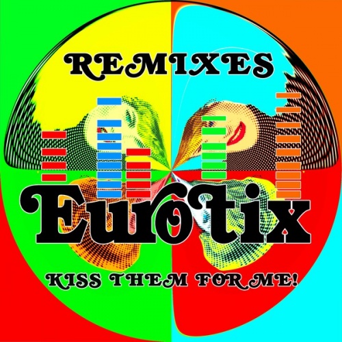 Eurotix - Kiss Them For Me (Remixes) &#8206;(5 x File, MP3, EP) 2015