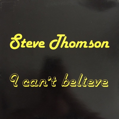 Steve Thomson - I Cant Believe (Vinyl, 12'') 1987