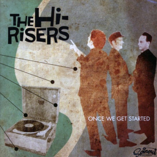 The Hi-Risers - Once We Get Started (2008)