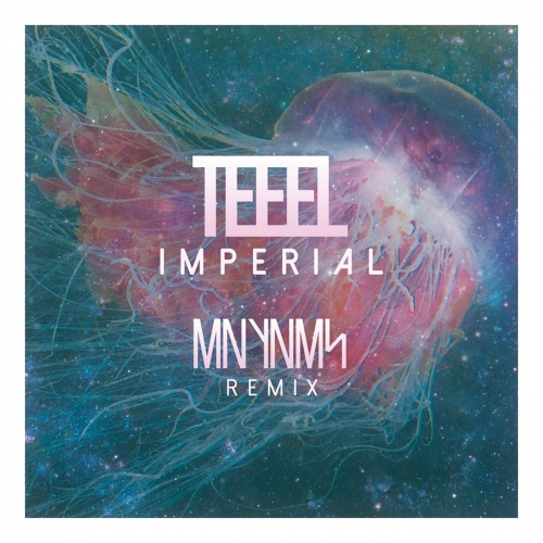 Teeel - Imperial (MNYNMS Remix) (Single) (2015)