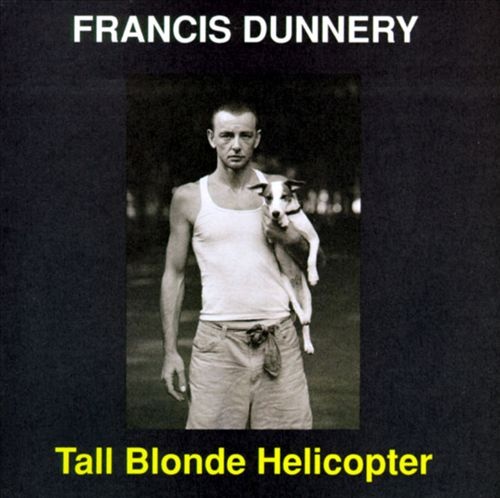 Francis Dunnery  Tall Blonde Helicopter (1995)