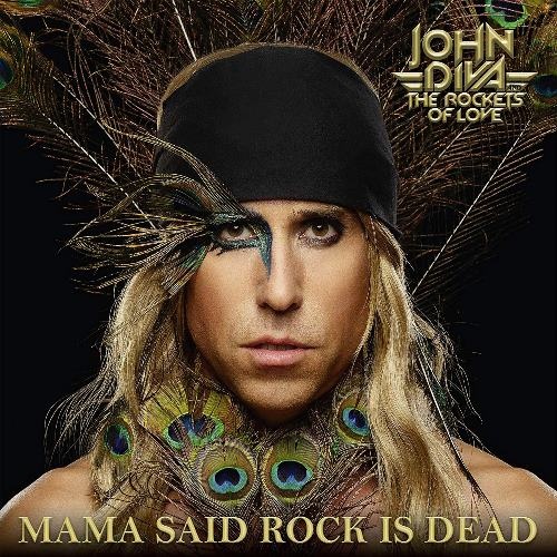 John Diva & The Rockets Of Love - Mama Said Rock Is Dead (2019) (Lossless+Mp3)