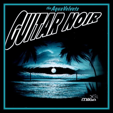 The Aqua Velvets  - Guitar Noir(1997)Lossless