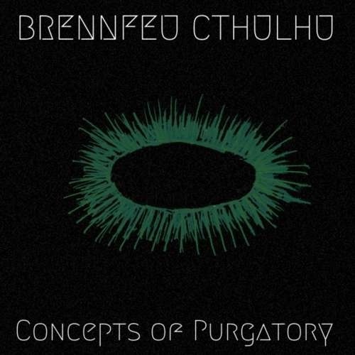 Brennfeu Cthulhu - Concepts of Purgatory (2019)