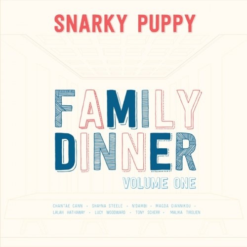 Snarky Puppy  Family Dinner Volume One (2013)