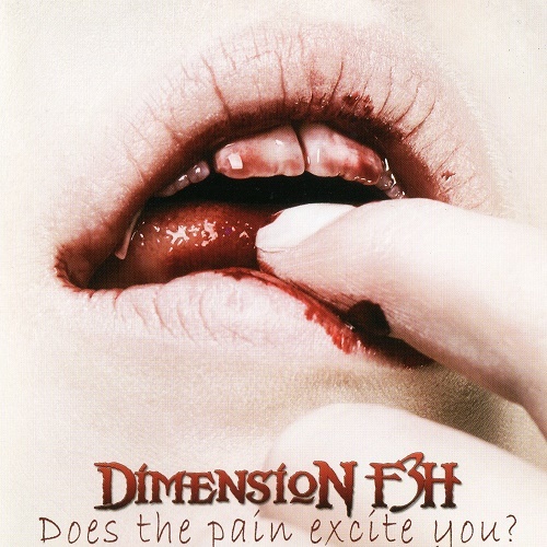 Dimension F3H - Does the Pain Excite You (2007) Lossless+mp3