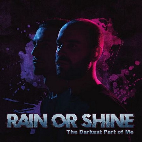 Rain Or Shine - The Darkest Part Of Me 2019