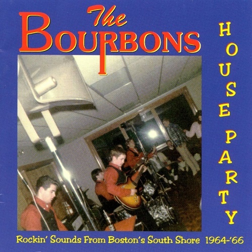 The Bourbons &#8206;- House Party (Rockin' Sounds From Boston's South Shore 1964-'66) (1996)