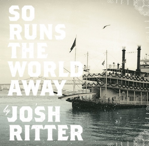Josh RItter - So Runs The World Away (2010) lossless