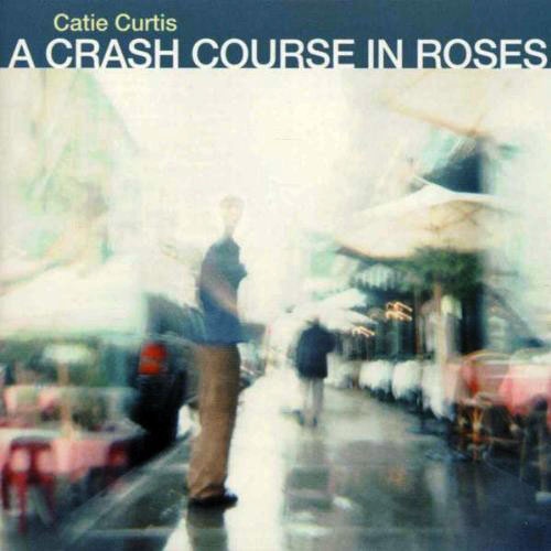 Catie Curtis - A Crash Course In Roses (1999)