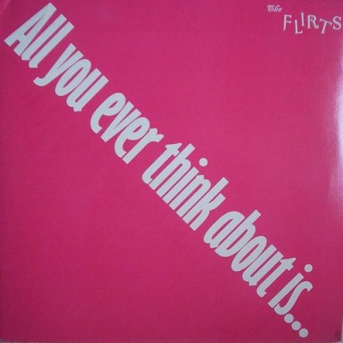 The Flirts - All You Ever Think About Is (Sex) (Vinyl, 12'') 1986