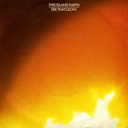 This Island Earth - See That Glow (Vinyl, 7'') 1984
