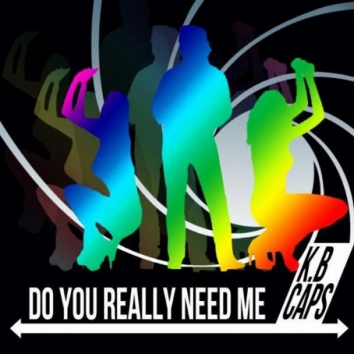 K.B. Caps - Do You Really Need Me 2012 &#8206;(3 x File, MP3, Single) 2012