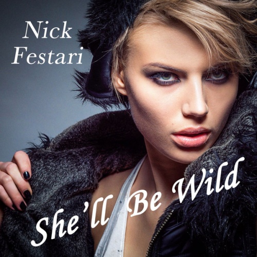 Nick Festari - She'll Be Wild ‎(3 x File, MP3, Single) 2018