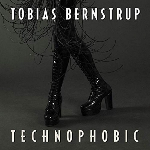 Tobias Bernstrup - Technophobic &#8206;(File, MP3, Single) 2018