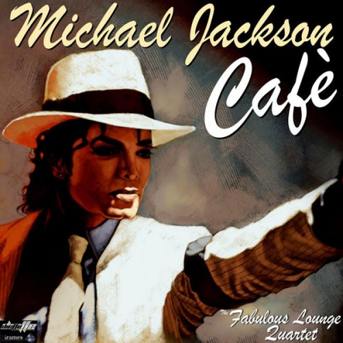 Fabulous Lounge Quartet - Michael Jackson Cafe (2014)