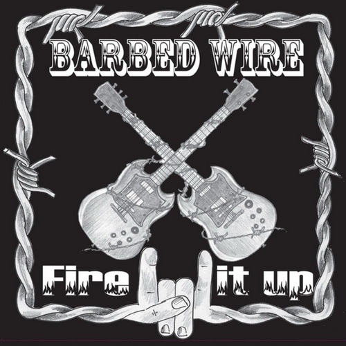 Barbed Wire - Fire It Up (2009)