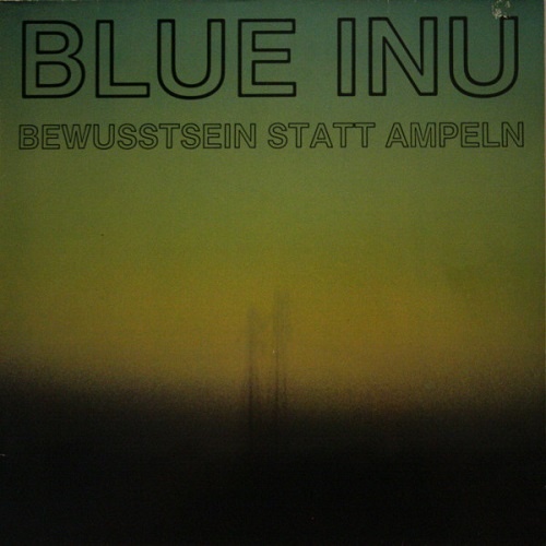 Blue Inu - Bewusstsein Statt Ampeln (1983)