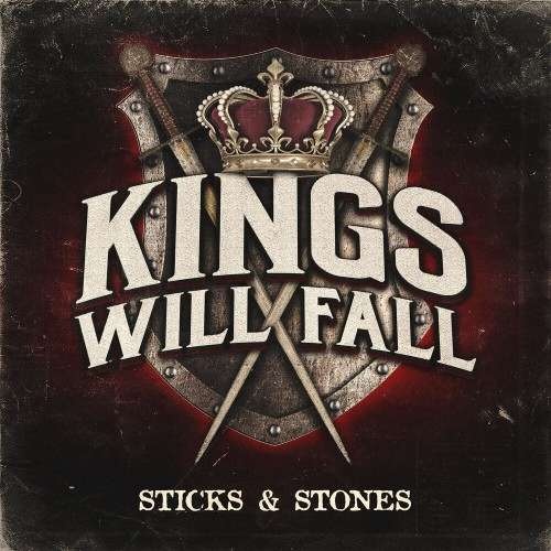 Kings Will Fall - Sticks And Stones (2019)