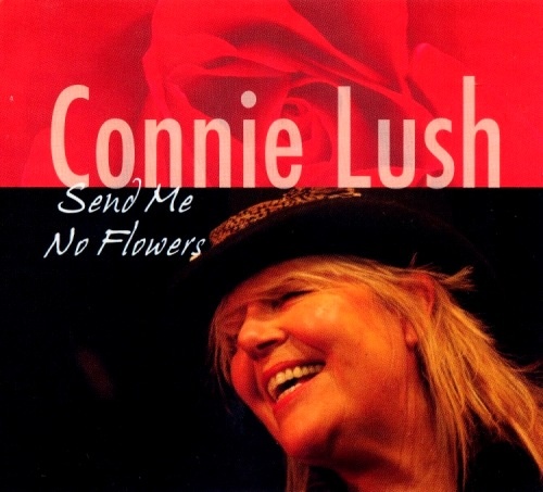 Connie Lush - Send Me No Flowers (2011) [Lossless+Mp3]