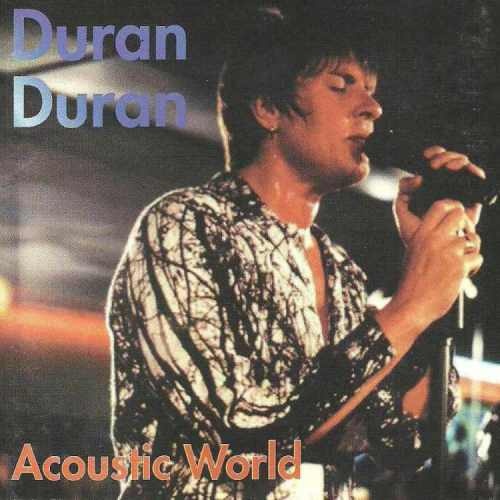 Duran Duran - Acoustic World 1993 [Bootleg]
