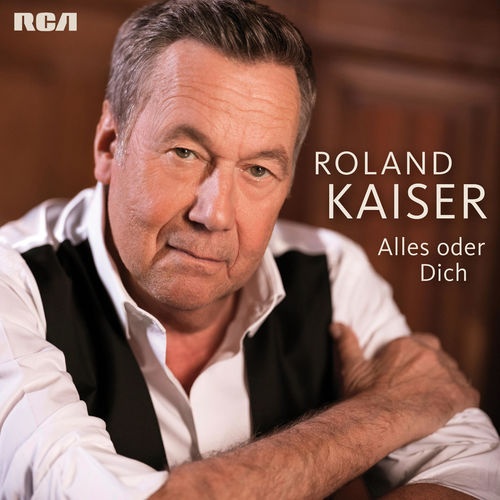 Roland Kaiser  Alles oder Dich (2019)