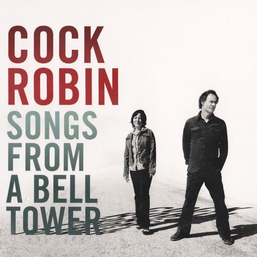 Cock Robin - Songs From A Bell Tower (2CD) (2011)