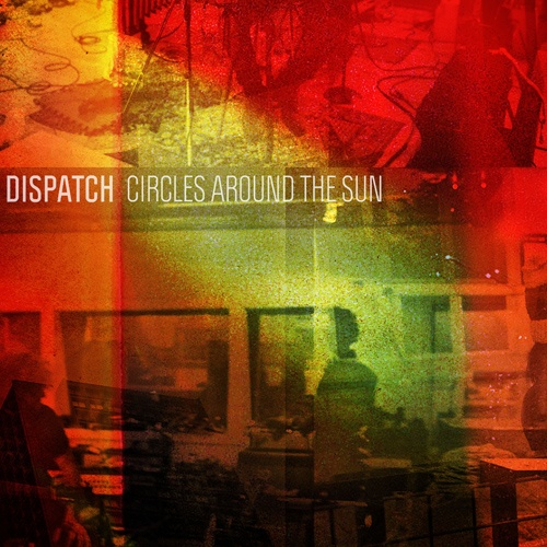 Dispatch - Circles Around The Sun (2012)